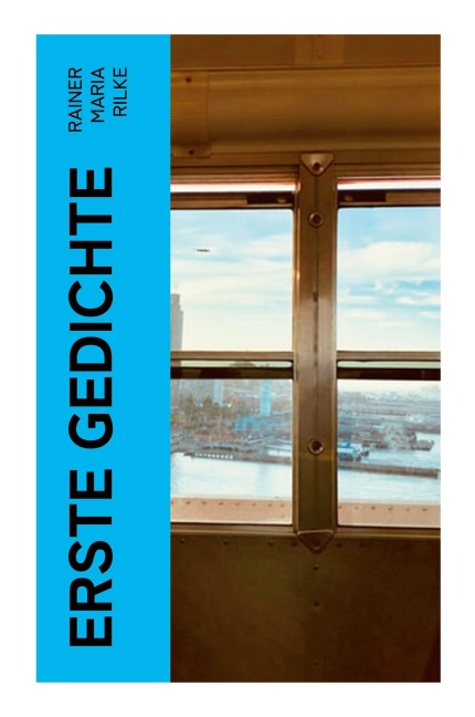 Erste Gedichte - Rainer Maria Rilke