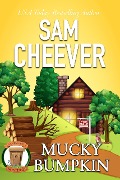 Mucky Bumpkin (COUNTRY COUSIN MYSTERIES, #2) - Sam Cheever