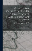 Cover-Bild zum Titel 'Voyage Aux Sources Du Rio De S. Francisco Et Dans La Province De Goyaz, Volumes 3-4' von 'Auguste De Saint-Hilaire'