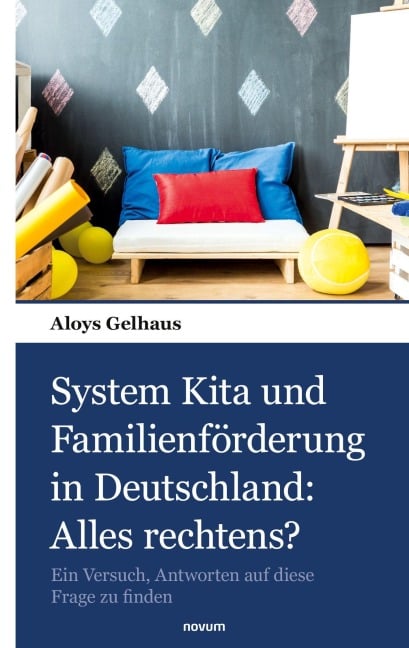 System Kita und Familienförderung in Deutschland: Alles rechtens? - Aloys Gelhaus
