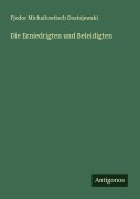 Cover-Bild zum Titel 'Die Erniedrigten und Beleidigten' von 'Fjodor Michailowitsch Dostojewski'