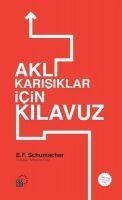 Akli Karisiklar Icin Kilavuz - Ernst Friedrich Schumacher