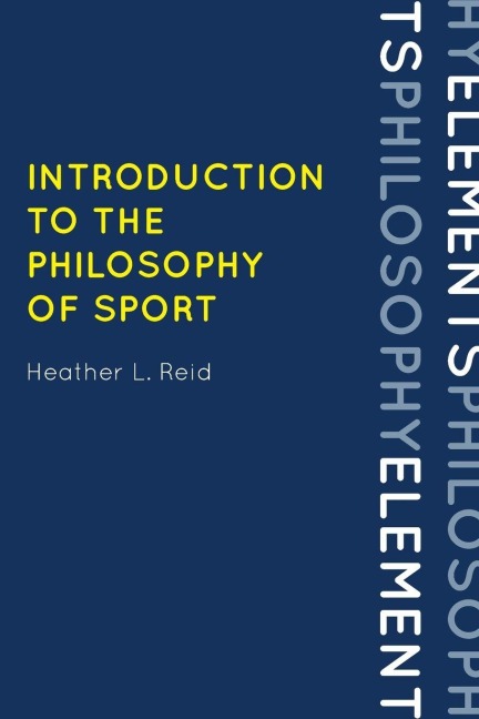 Introduction to the Philosophy of Sport - Heather Reid