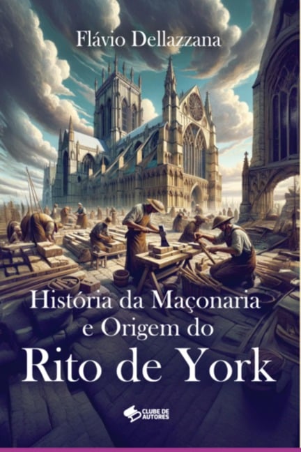 História Da Maçonaria E Origem Do Rito De York - Flavio Dellazzana