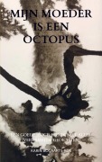Cover-Bild zum Titel 'Mijn moeder is een octopus' von 'Karin Bogaarts-Ros'