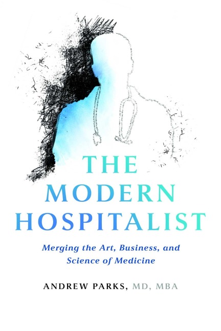 The Modern Hospitalist - Andrew Parks