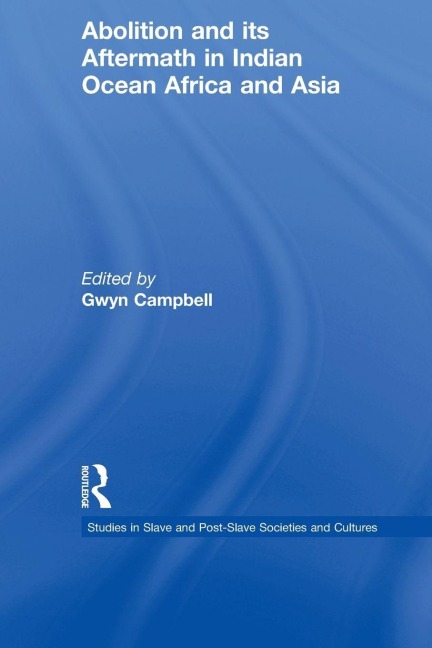 Abolition and Its Aftermath in the Indian Ocean Africa and Asia - 