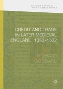 Cover-Bild zum Titel 'Credit and Trade in Later Medieval England, 1353-1532' von 'Richard Goddard'