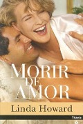 Cover-Bild zum Titel 'Morir de Amor' von 'Linda Howard'