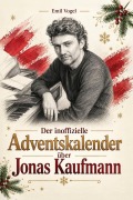 Cover-Bild zum Titel 'Der inoffizielle Adventskalender über Jonas Kaufmann' von 'Emil Vogel'