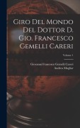 Cover-Bild zum Titel 'Giro del mondo del dottor d. Gio. Francesco Gemelli Careri; Volume 1' von 'Magliar Andrea'