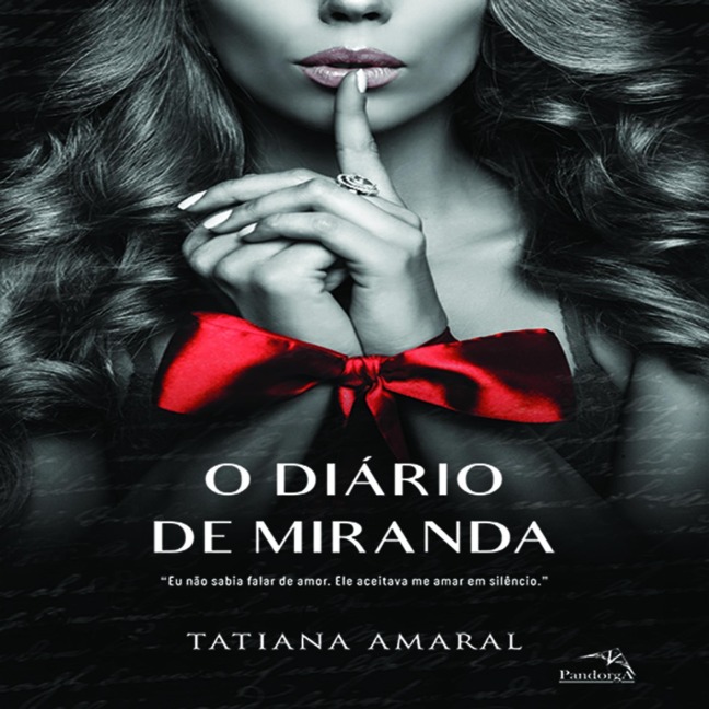 O diário de Miranda - Livro 1: Eu não sabia falar de amor. Ele aceitava me amar em silêncio. - Tatiana Amaral