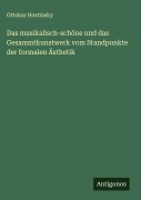 Cover-Bild zum Titel 'Das musikalisch-schöne und das Gesammtkunstwerk vom Standpunkte der formalen Ästhetik' von 'Ottokar Hostinsky'