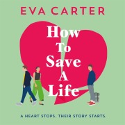Cover-Bild zum Titel 'How to Save a Life' von 'Eva Carter'