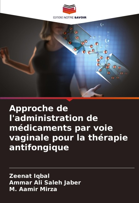 Approche de l'administration de médicaments par voie vaginale pour la thérapie antifongique - Zeenat Iqbal, Ammar Ali Saleh Jaber, M. Aamir Mirza