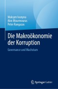Die Makroökonomie der Korruption - Maksym Ivanyna, Alex Mourmouras, Peter Rangazas