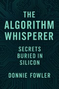 Cover-Bild zum Titel 'The Algorithm Whisperer: Secrets Buried in Silicon' von 'Donnie Fowler'
