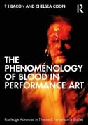 Cover-Bild zum Titel 'The Phenomenology of Blood in Performance Art' von 'T. J. Bacon, Chelsea Coon'