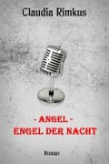 Cover-Bild zum Titel 'Angel - Engel der Nacht' von 'Eisgräfin Claudia Rimkus'