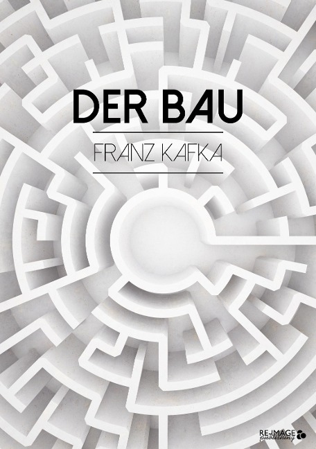 Der Bau - Franz Kafka
