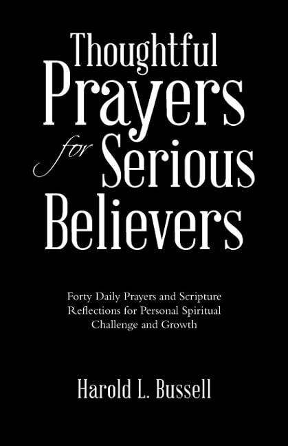 Thoughtful Prayers for Serious Believers - Harold L. Bussell