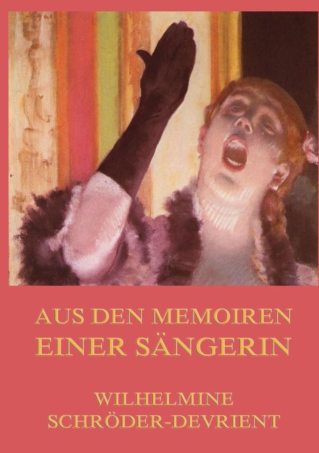 Aus den Memoiren einer Sängerin - Wilhelmine Schröder-Devrient