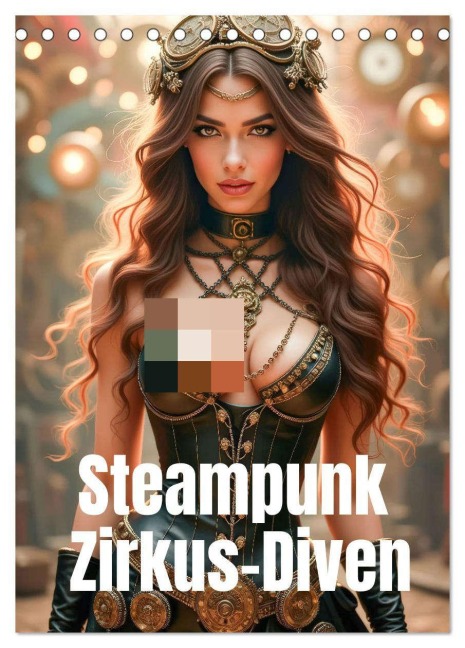 Steampunk Zirkus-Diven (Tischkalender 2026 DIN A5 hoch), CALVENDO Monatskalender - Ally Bee
