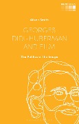 Cover-Bild zum Titel 'Georges Didi-Huberman and Film' von 'Alison Smith'