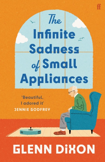 The Infinite Sadness of Small Appliances - Glenn Dixon