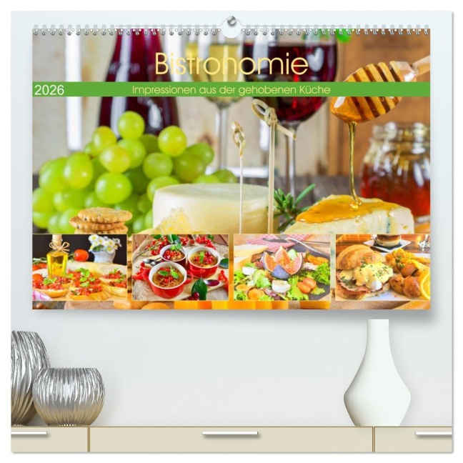Bistronomie. Impressionen aus der gehobenen Küche (hochwertiger Premium Wandkalender 2026 DIN A2 quer), Kunstdruck in Hochglanz - Rose Hurley