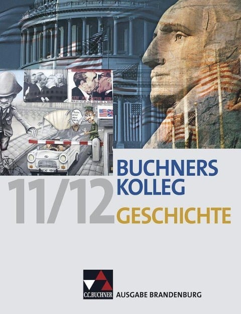 Buchners Kolleg Geschichte Ausgabe Brandenburg - Thomas Ahbe, Boris Barth, Judith Bruniecki, Dieter Brückner, Bernhard Brunner