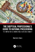 Cover-Bild zum Titel 'The Skeptical Professional's Guide to Rational Prescribing' von 'Charles E. Dean'