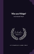 Cover-Bild zum Titel 'Who are Whigs?: And who are Tories?' von ''