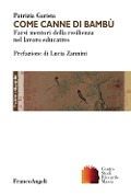 Cover-Bild zum Titel 'Come canne di bambù. Farsi mentori della resilienza nel lavoro educativo' von 'Patrizia Garista'