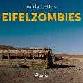 Cover-Bild zum Titel 'Eifelzombies (Ungekürzt)' von 'Andy Lettau'