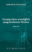 Cover-Bild zum Titel 'Gesang eines womöglich ausgestorbenen Wesens' von 'Marianne Jungmaier'