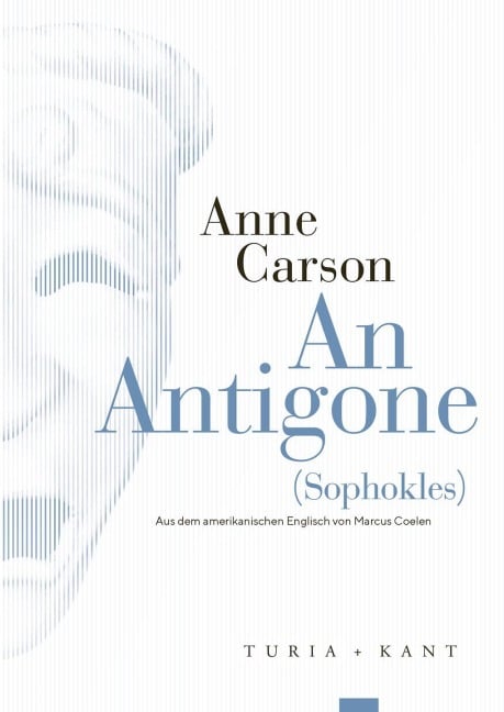 An Antigone - Anne Carson, Sophokles