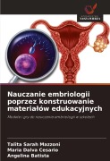 Cover-Bild zum Titel 'Nauczanie embriologii poprzez konstruowanie materia¿ów edukacyjnych' von 'Talita Sarah Mazzoni, Maria Dalva Cesario, Angelina Batista'