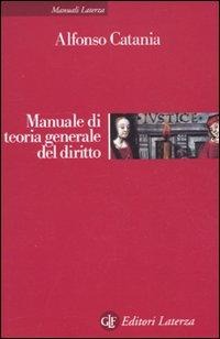 Manuale di teoria generale del diritto - Alfonso Catania