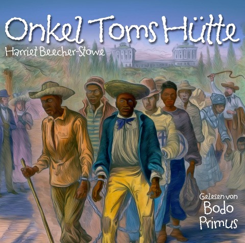 Onkel Toms Hütte Von Harriet Beecher-Stowe - Gelesen Von Bodo Primus