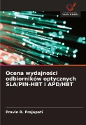 Cover-Bild zum Titel 'Ocena wydajno¿ci odbiorników optycznych SLA/PIN-HBT i APD/HBT' von 'Pravin R. Prajapati'