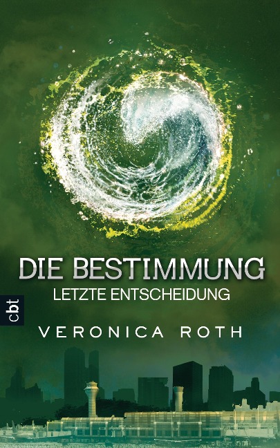 Die Bestimmung 03 - Letzte Entscheidung - Veronica Roth