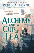 Cover-Bild zum Titel 'Alchemy and a Cup of Tea' von 'Rebecca Thorne'