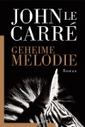 Geheime Melodie - John Le Carré