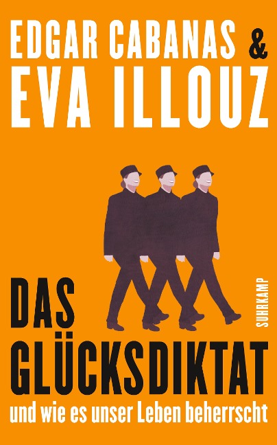 Das Glücksdiktat - Eva Illouz, Edgar Cabanas