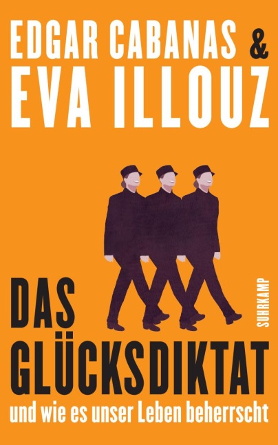 Das Glücksdiktat - Eva Illouz, Edgar Cabanas