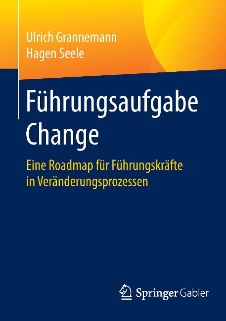 Führungsaufgabe Change - Hagen Seele, Ulrich Grannemann