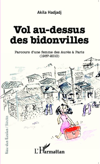 Vol au-dessus des bidonvilles - Akila Hadjadj