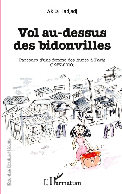 Vol au-dessus des bidonvilles - Akila Hadjadj