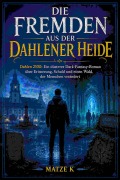 Cover-Bild zum Titel 'Die Fremden aus der Dahlener Heide' von 'Matze K'